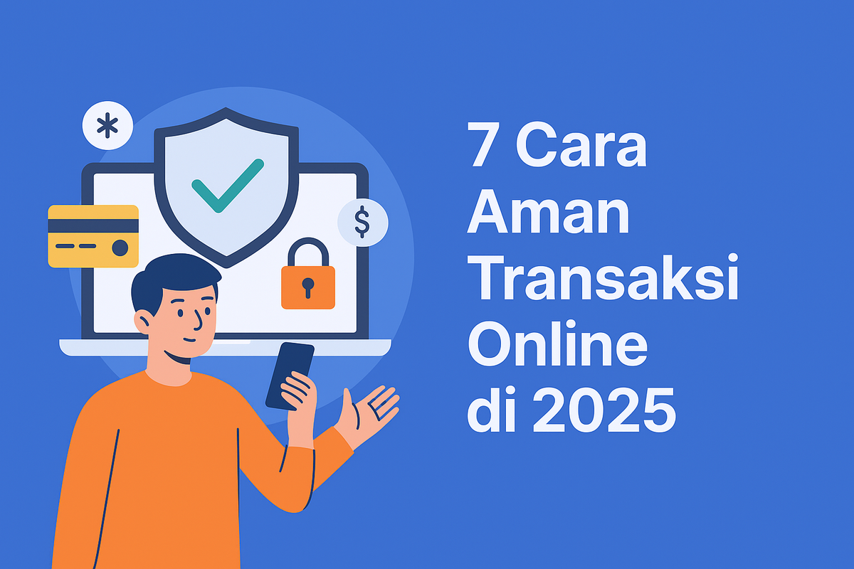 7 Cara Aman Transaksi Online di 2025